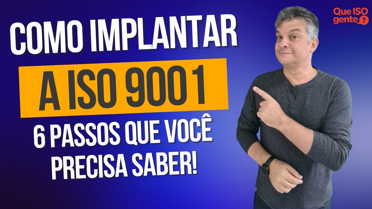 Como implantar a ISO 9001? Seis passos para você alcançar essa conquista