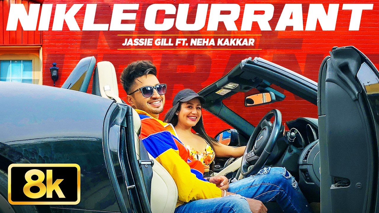 Nikle Currant 8k Full Video| Jassi Gill | Neha Kakkar | Sukh-E Muzical Doctorz | Jaani