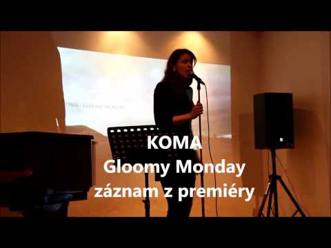 Koma - Premiéra Gloomy Monday, záznam