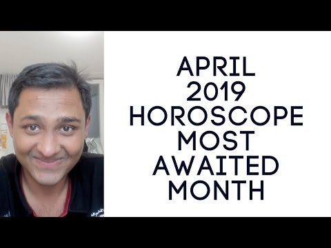 APRIL 2019 HOROSCOPE - MOST AWAITED MONTH
