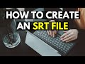 How To Create an SRT File - Detailed Subtitling Tutorial