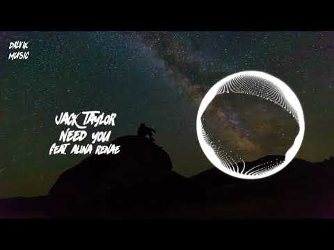 Jack Taylor - Need You feat. Alina Renae