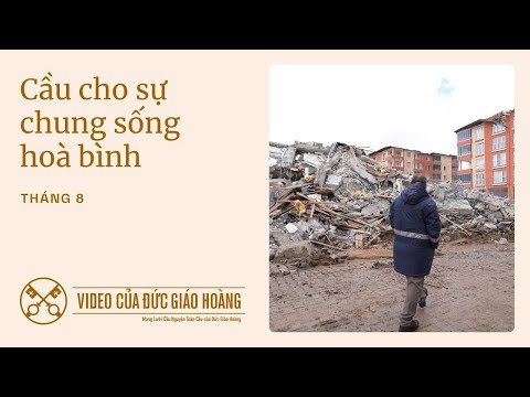 Ý cầu nguyện tháng 08/2025: Cầu nguyện cho sự chung sống hòa bình
