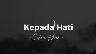 Download lagu Kepada Hati -Cakra Khan - || lirik lagu mp3 Download lagu Kepada Hati -Cakra Khan - || lirik lagu mp3