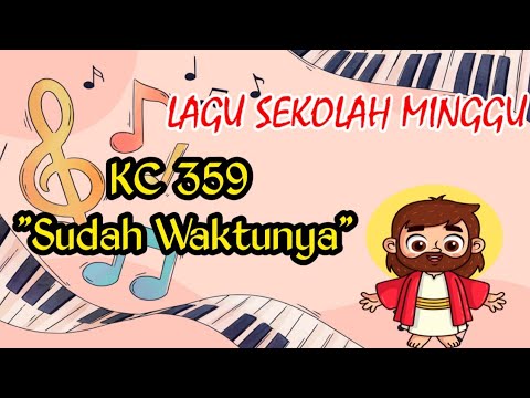 SUDAH WAKTUNYA HENDAK KITA PULANG || KC 359