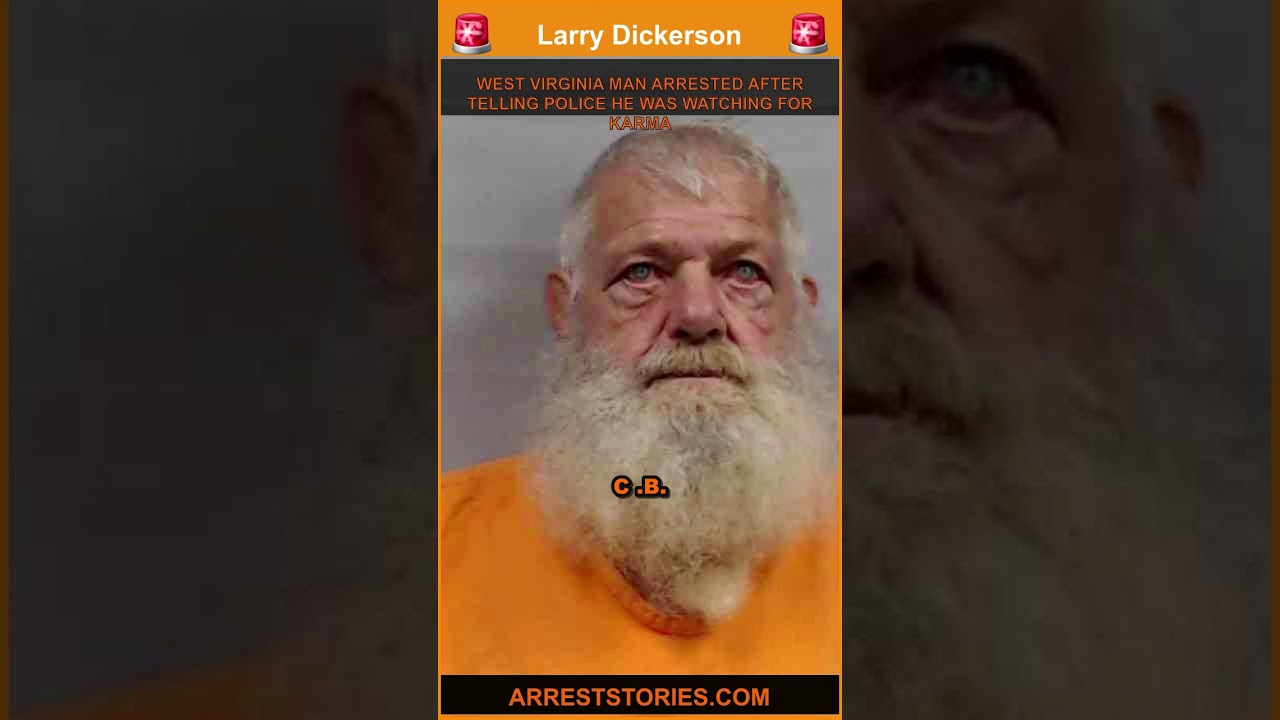 WEST VIRGINIA MAN ARRESTED AFTER TELLING POLICE HE WAS WATCHING FOR KARMA