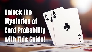 💯 Probability of Regular Pack of 52 cards Explained | Playing Cards Probability