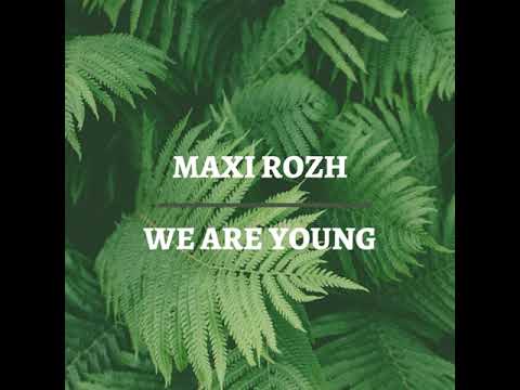 Maxi Rozh - We Are Young