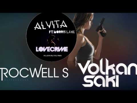 Alvita ft Morris Lane - Love Crime (ROCWELL S & VOLKAN SAKI remix)