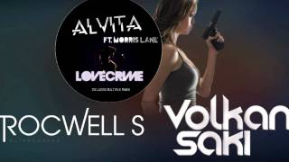 Alvita ft Morris Lane - Love Crime (ROCWELL S & VOLKAN SAKI remix)