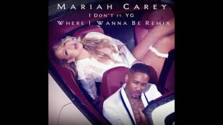 Mariah Carey - I Don&#39;t (Where I Wanna Be Remix) featuring YG