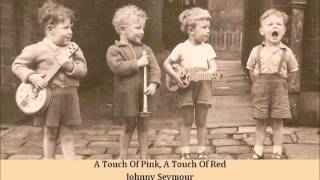 A Touch Of Pink, A Touch Of Red   Johnny Seymour