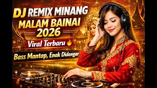 Download lagu DJ Remix Minang Malam Bainai 2026 🔥 Viral Terbaru | Bass Mantap, Enak Didengar mp3