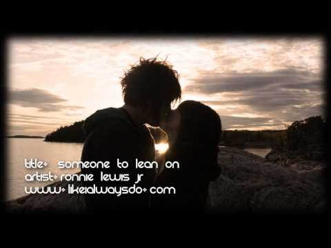 Ronnie Lewis Jr - Someone To Lean On