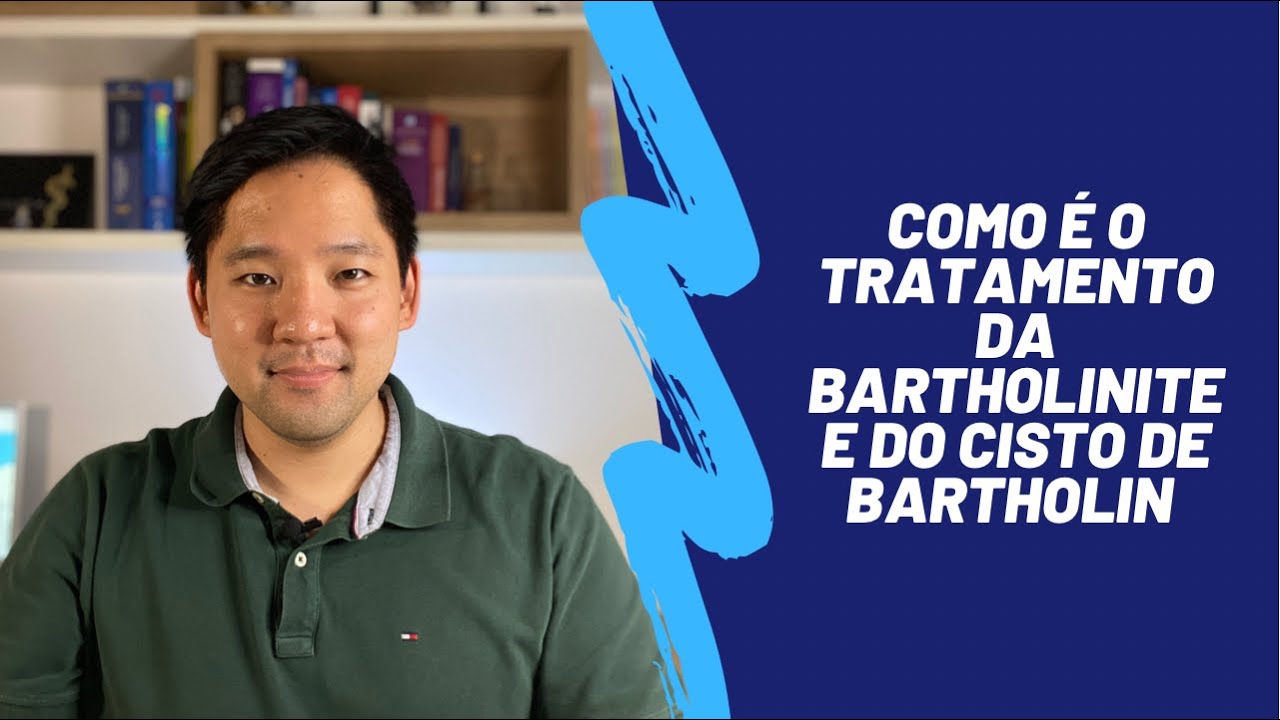 COMO É O TRATAMENTO DA BARTHOLINITE E DO CISTO DE BARTHOLIN | DR. RENATO HOSOUME | GINECOLOGISA