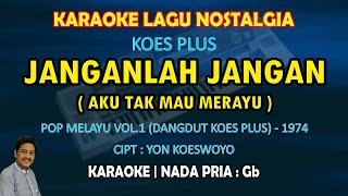 Download lagu Janganlah jangan karaoke Dangdut Koes Plus nada pria Gb (Pop melayu vol.1) - karaoke koes plus mp3 Download lagu Janganlah jangan karaoke Dangdut Koes Plus nada pria Gb (Pop melayu vol.1) - karaoke koes plus mp3