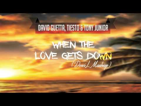 David Guetta, Tiesto & Tony Junior  - When The Love Gets Down (DewiL Mashup)