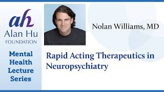 Rapid Acting Therapeutics in Neuropsychiatry/Webinar by Dr. Nolan Williams, Stanford University