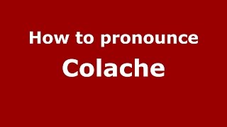 How to pronounce Colache