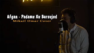 Download lagu Afgan - Padamu Ku Bersujud || Mikail Omar Cover mp3 Download lagu Afgan - Padamu Ku Bersujud || Mikail Omar Cover mp3