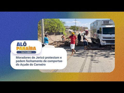 Alô Paraíba - Moradores de Jericó protestam e pedem fechamento de comportas do Açude do Carneiro