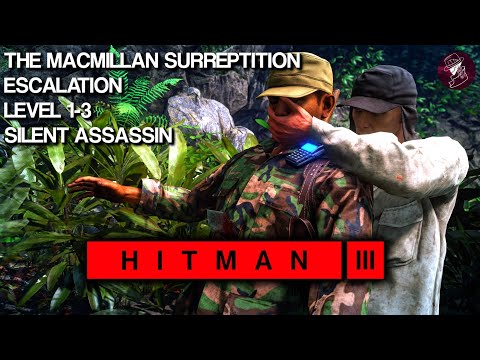 HITMAN 3 | The MacMillan Surreptition | Escalation | Level 1-3 | Silent Assassin | Walkthrough | 4K