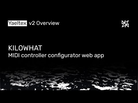 KILOWHAT v2 - Yaeltex custom MIDI controllers configuration web app [Overview]