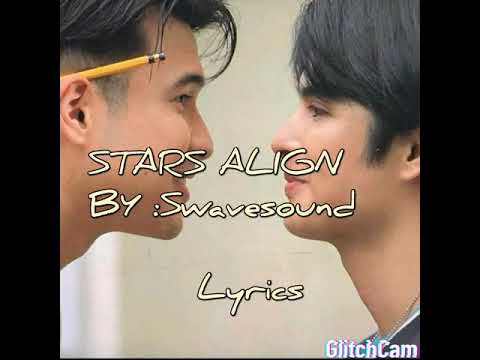 "Stars align" lyrics by:Swavesound [ M lyrics channel ]