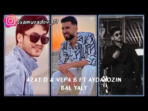 Azat D & Vepa B ft Aydayozin - Bal yaly ( Official 2023 ) @Sxamuradov_77