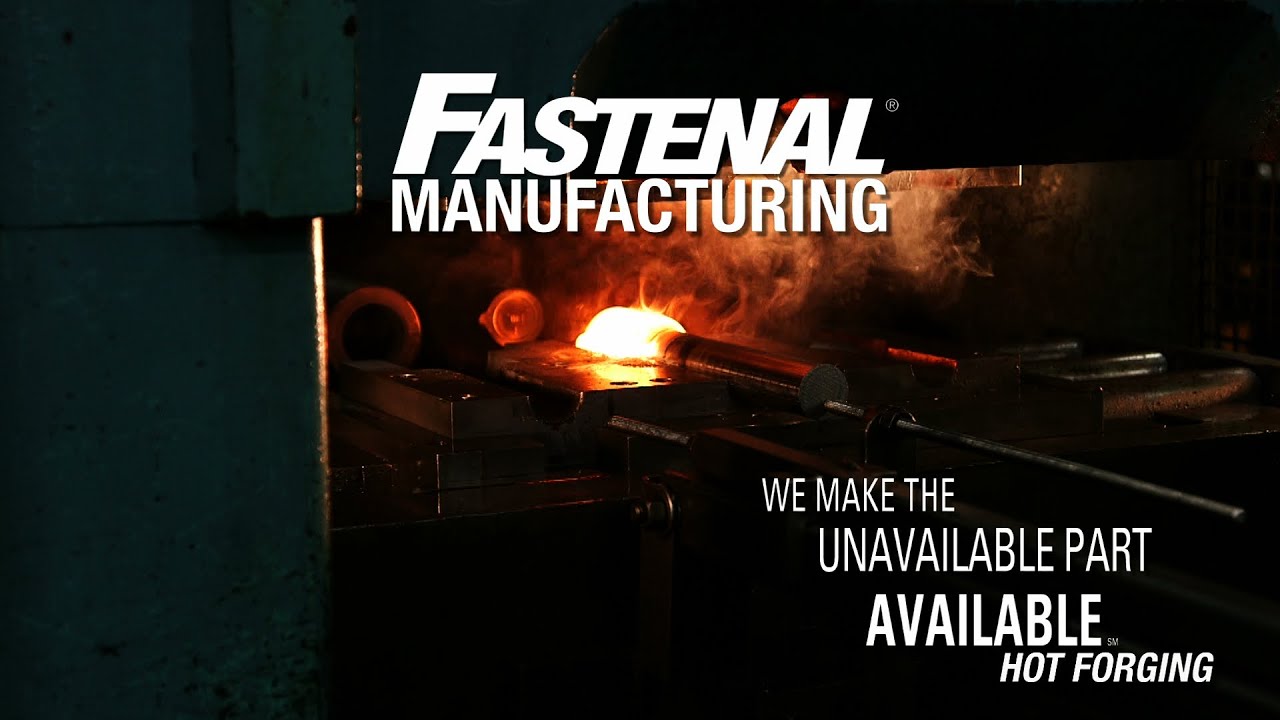 Fastenal Hot Forging Overview