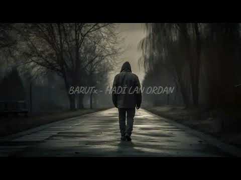 BARUTx  HADİ LAN ORDAN