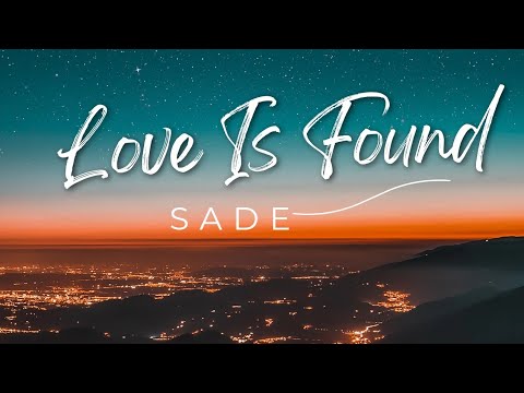 Sade - Love Is Found (Lyrics) #Sade #LoveIsFound #Lyrics #lyricsvideo #chill