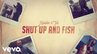 Maddie &amp; Tae - Shut Up And Fish (Official Lyric Video)