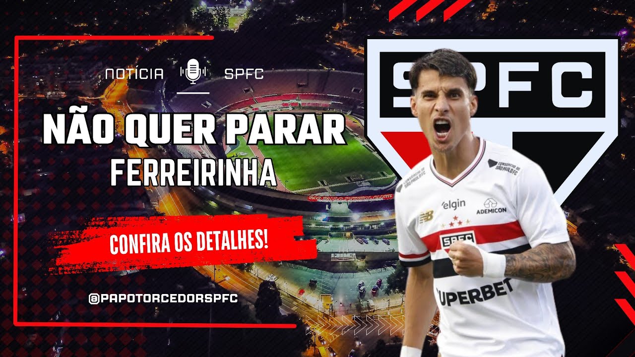 FERREIRINHA VIVE ÓTIMA FASE NO SÃO PAULO E DEIXA EX-JOGADOR PREOCUPADO