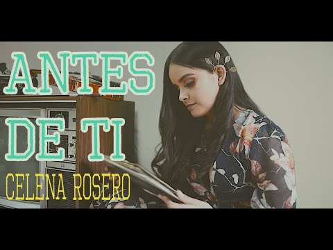 Antes de ti - Celena (Cover) ❤️🌺