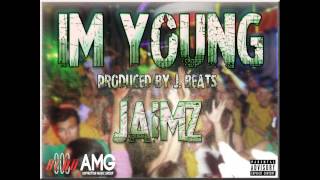Jaimz - I'm Young (Prod. By J Beatz)