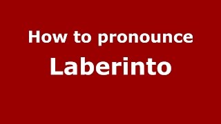 How to pronounce Laberinto