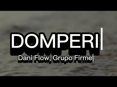 DOMPERI - Dani Flow, Grupo Firme(Letra/Lyrics).