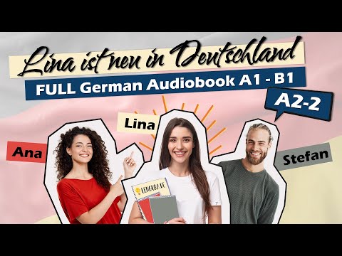 Audiobook for Learning German, COMPLETE A2.2 🎓✨: Lina ist neu in Deutschland (4/6)
