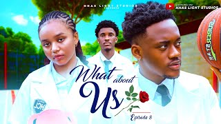 WHAT ABOUT US | EP8 | HIGH SCHOOL SERIES | STARRING: ANGEL UNIGWE, EMMANUEL NSE, CHISOM OGUIKE. WHAT ABOUT US | EP8 | HIGH SCHOOL SERIES | STARRING: ANGEL UNIGWE, EMMANUEL NSE, CHISOM OGUIKE.