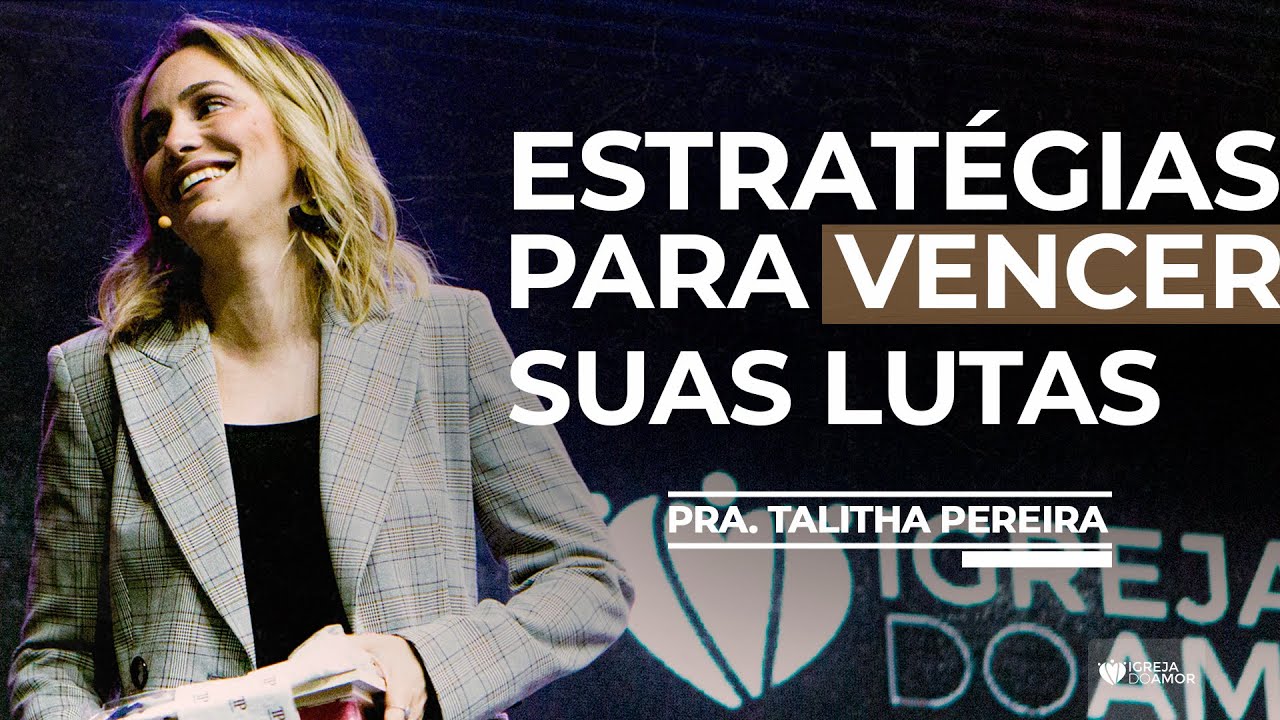ESTRATÉGIAS PARA VENCER SUAS LUTAS - TODAS POR UM - PRA. TALITHA PEREIRA - IGREJA DO AMOR