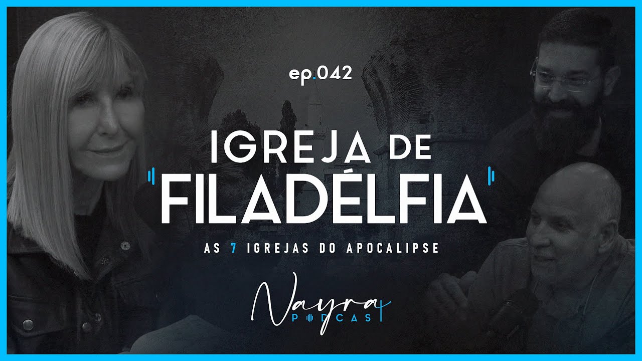 FILADELFIA (As 7 Igrejas do Apocalipse) | Nayra Pedrini | #42