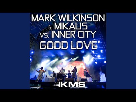 Good Love (Mark Wilkinson & Mikalis Extended Remix)