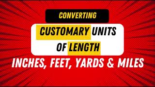 How to Convert Customary Units of Length (inches, feet, yards & miles)