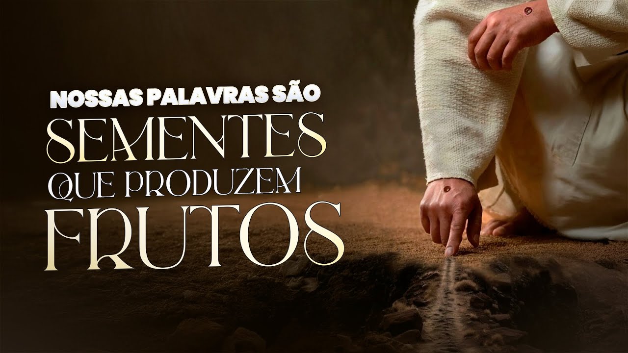 NOSSAS PALAVRAS SÃO SEMENTES QUE PRODUZEM FRUTOS - Pastora Tânia Tereza