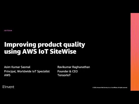 AWS re:Invent 2020: Improving product quality using AWS IoT SiteWise