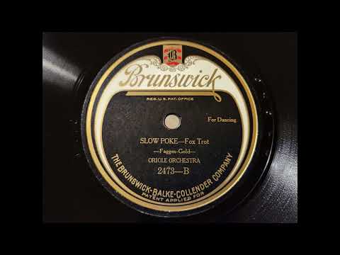 SLOW POKE - DAN RUSSO & TED FIORITO'S ORIOLE ORCHESTRA - 1920s Brunswick Bliss Series! -7 - 10 -1923