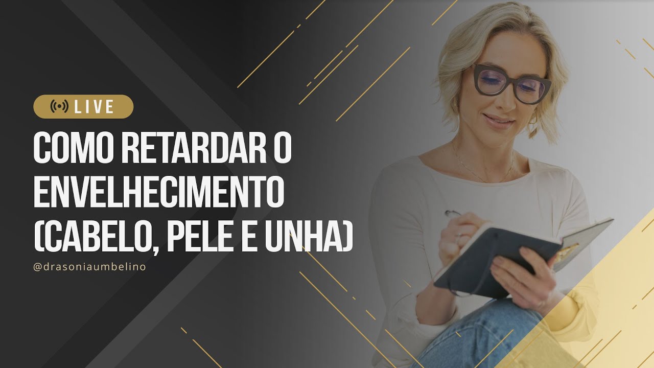 📌Cabelo, Pele e Unha - Como Retardar o Envelhecimento? | Dra Sônia Umbelino | Longevidade Feminina