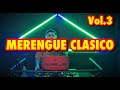 MERENGUE CLASICO MIX EN VIVO VOL 3 DJMCJR LO MEJOR DEL MERENGUE 2024