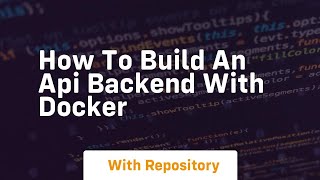 How to build an api backend with docker